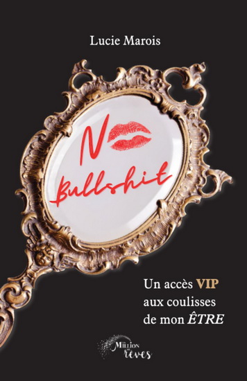 No bullshit : un accès VIP aux coulisses de mon être - LUCIE MAROIS