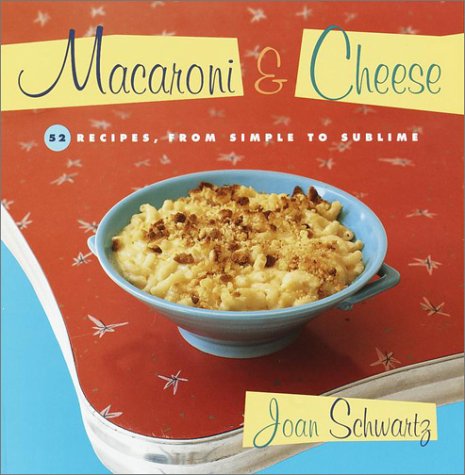 Macaroni and cheese - JOAN SCHWARTZ