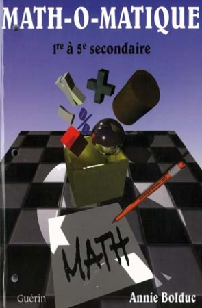 Math-o-matique : 1re à 5e secondaire T.01 - ANNIE BOLDUC