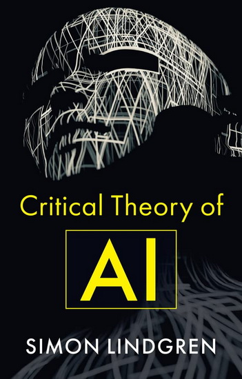 Critical Theory of AI - S LINDGREN