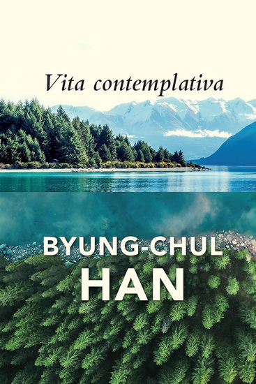 Vita Contemplativa - BYUNG–CHUL HAN