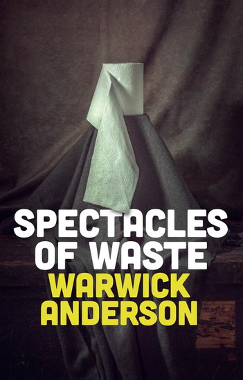Spectacles of Waste - W ANDERSON