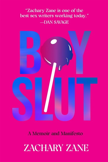 Boyslut : A Memoir and Manifesto - ZACHARY ZANE