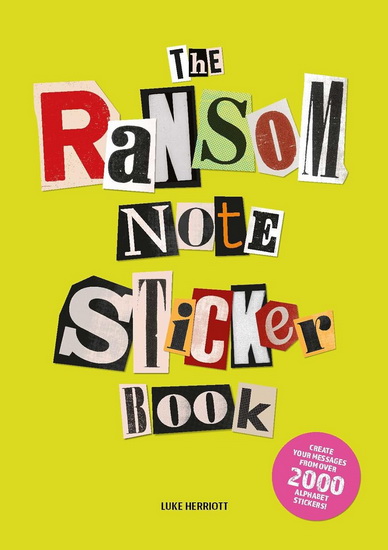 The Ransom Note Sticker Book : Thousands of letters for your anonymous messages - LUKE HERRIOTT