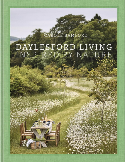 Daylesford Living : Inspired by Nature - CAROLE BAMFORD - MARTIN MORRELL