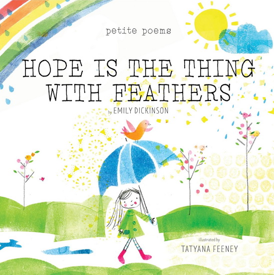 Hope Is the Thing with Feathers ( Petite Poems ) - EMILY DICKINSON - TATYANA FEENEY