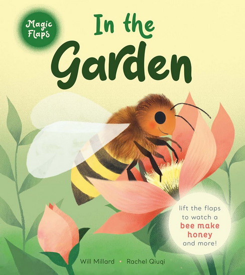 In the Garden : A Magic Flaps Book - WILL MILLARD - RACHEL QUIQI