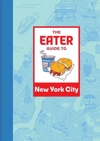 The Eater Guide to New York City - EATER