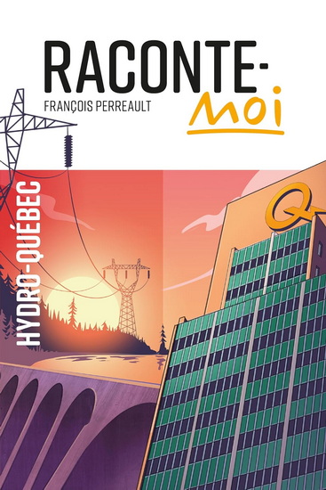 Raconte-moi Hydro-Québec - FRANÇOIS PERREAULT
