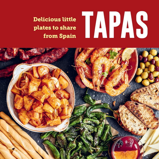 Tapas: Delicious little plates to share from Spain - COLLECTIF