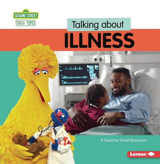 Talking about Illness: A Sesame Street Resource - MARIE-THERESE MILLER