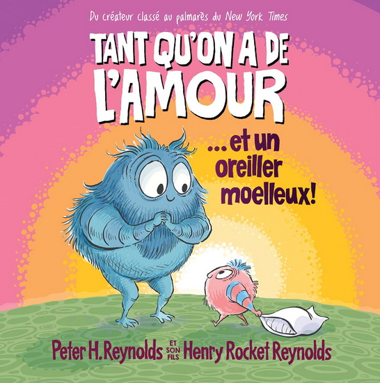 Tant qu’on a de l’amour… et un oreiller moelleux ! - PETER H REYNOLDS - HENRY ROCKET