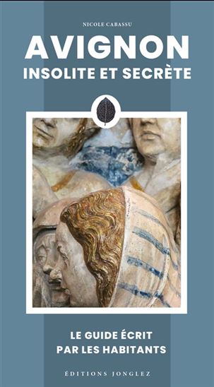 Avignon insolite et secrète - NICOLE CABASSU