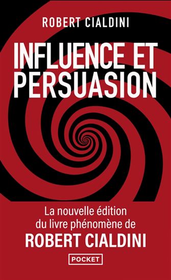 Influence et persuasion : comprendre et maîtriser les mécanismes de persuasion N. éd. - ROBERT B CIALDINI