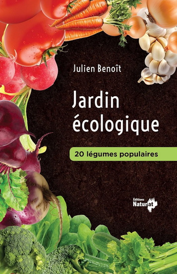 Jardin écologique : 20 légumes populaires - JULIEN BENOIT