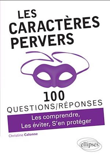 Les Caractères pervers : 100 questions-réponses : les comprendre, les éviter, s'en protéger - CHRISTINE CALONNE