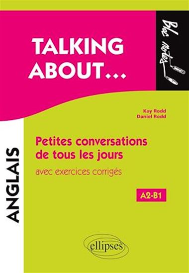 Talking about... : petites conversations de tous les jours : avec activités corrigées, A2-B1 - DANIEL RODD - KAY