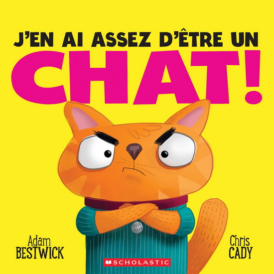 J&#39;en ai assez d&#39;être un chat ! - ADAM BESTWICK - CHRIS CADY