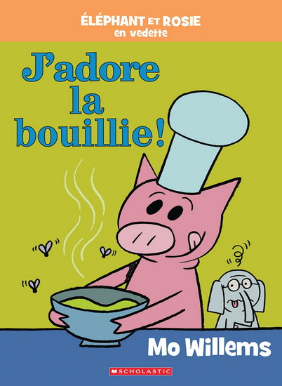 J'adore la bouillie ! - MO WILLEMS