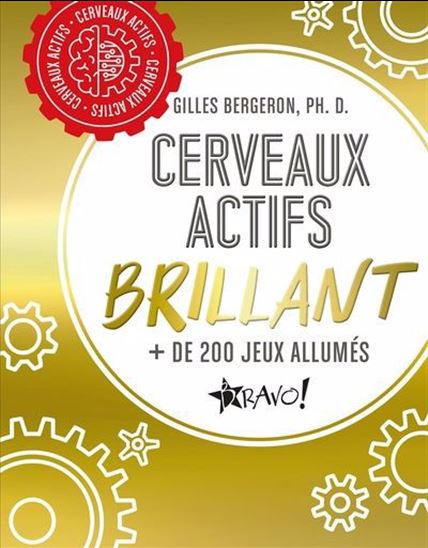 Cerveaux actifs : Brillant + de 200 jeux allumés - GILLES BERGERON