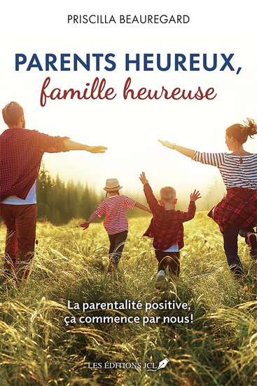 Parents heureux, famille heureuse - PRISCILLA BEAUREGARD