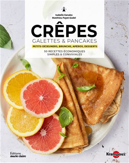 Crêpes, galettes & pancakes : 50 recettes économiques, simples et conviviales - ISABELLE KANAKO - MATTHIEU PAYET-GODEL