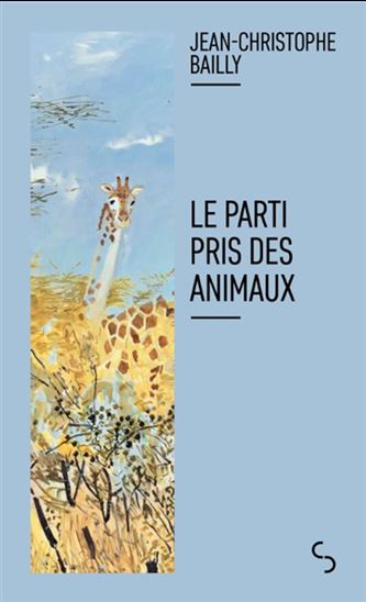 Le Parti pris des animaux - JEAN-CHRISTOPHE BAILLY