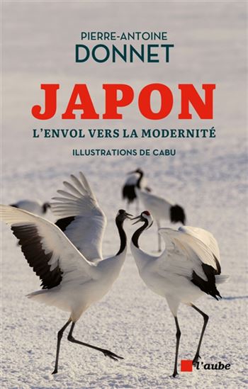 Japon : l&#39;envol vers la modernité - PIERRE-ANTOINE DONNET - CABU