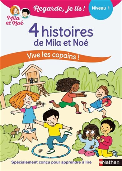 4 histoires de Mila et Noé : vive les copains ! : niveau 1 - ERIC BATTUT & AL