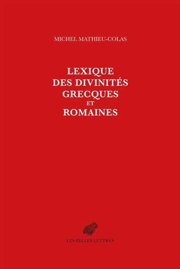 Lexique des divinités grecques et romaines - MICHEL MATHIEU-COLAS