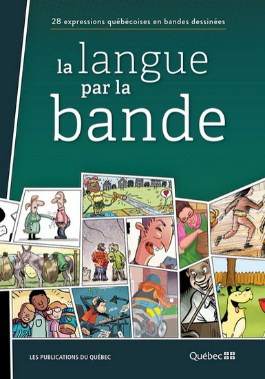 La Langue par la bande : 28 expressions québécoises en bandes dessinées - COLLECTIF