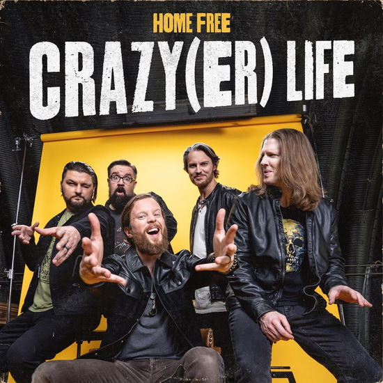 Crazy(Er) Life - HOME FREE