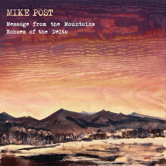 Message From The Mountains & Echoes Of The Delta - MIKE POST