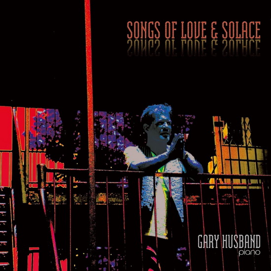 Songs Of Love & Solace - GARY HUSBAND