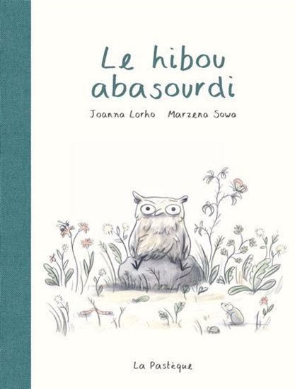 Le Hibou abasourdi - MARZENA SOWA - JOANNA LORHO