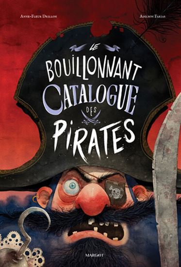 Le Bouillonnant catalogue des pirates N. éd. - ANNE-FLEUR DRILLON - ADILSON FARIAS