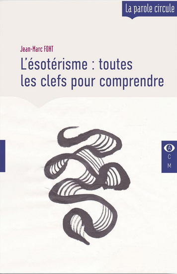 L&#39;Ésotérisme : toutes les clefs pour comprendre - JEAN-MARC FONT
