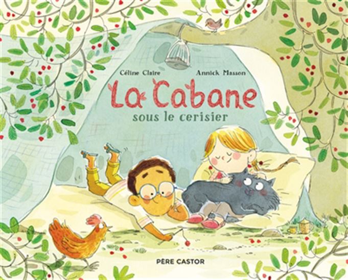 La Cabane sous le cerisier - CÉLINE CLAIRE - ANNICK MASSON