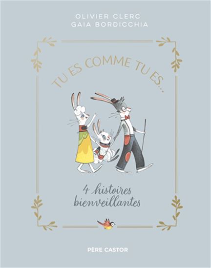 Tu es comme tu es... : 4 histoires bienveillantes - OLIVIER CLERC - GAIA BORDICCHIA