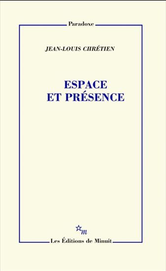 Espace et présence - JEAN-LOUIS CHRÉTIEN