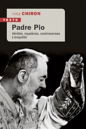Padre Pio : vérités, mystères, controverses - YVES CHIRON