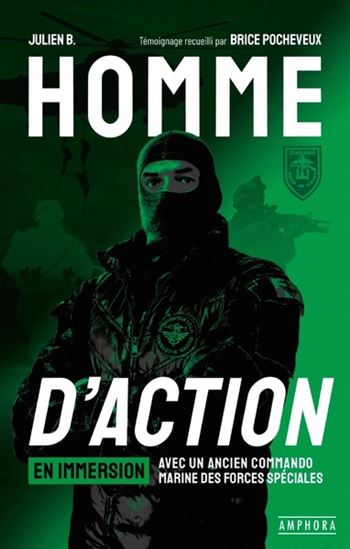 Homme d&#39;action : en immersion avec un commando marine des forces spéciales N. éd. - JULIEN B
