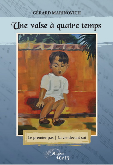 Une valse à quatre temps : Le premier pas : La vie devant soi - GÉRARD MARINOVICH