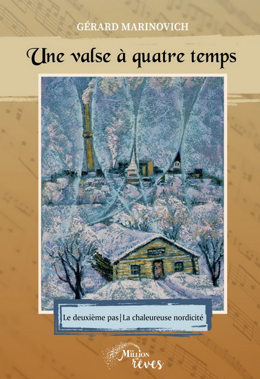 Une valse à quatre temps : Le deuxième pas : La chaleureuse nordicité - GÉRARD MARINOVICH
