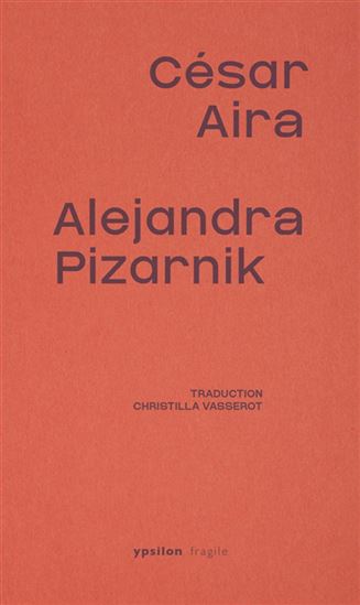 Alejandra Pizarnik - CÉSAR AIRA