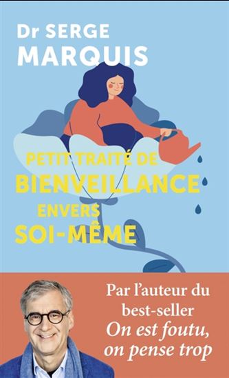 Petit traité de bienveillance envers soi-même - SERGE MARQUIS