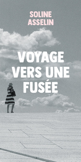 Voyage vers une fusée - SOLINE ASSELIN