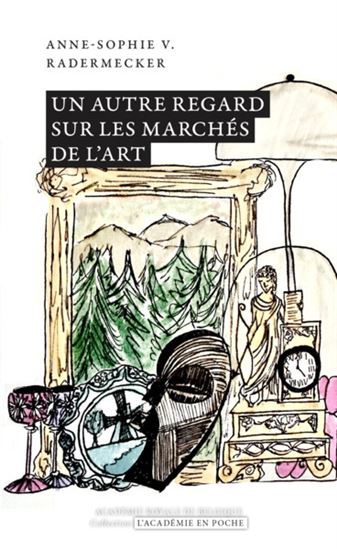 Un autre regard sur les marchés de l&#39;art - ANNE-SOPHIE RADERMECKER