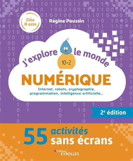 J'explore le monde numérique : 52 activités sur écran N. éd. - RÉGINE POUSSIN