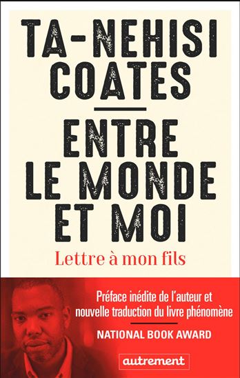 Entre le monde et moi : lettre à mon fils N. éd. - TA-NEHISI COATES